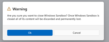 Once Windows Sandbox is closed all of its content will be discarded and permanently lost